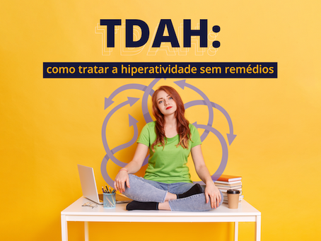 TDAH: como tratar a hiperatividade sem remédios
