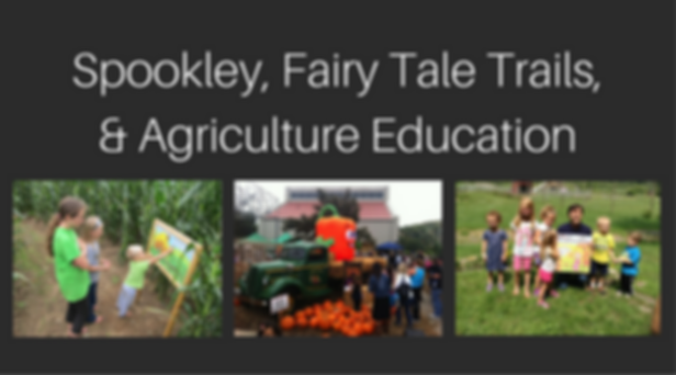 Spookley, Fairy Tale Trails, & Agriculture Education