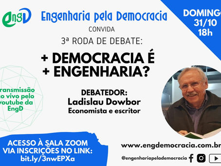 +DEMOCRACIA É + ENGENHARIA?
Ladislau Dowbor debate com a EngD
Domingo 31/10 as 18hs