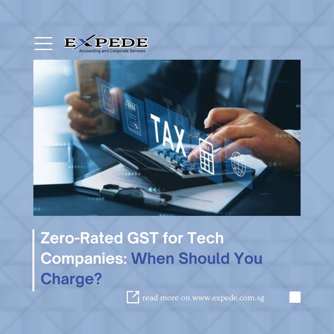 Zero-Rated GST for Tech Companies: A Guide by Expede Tech Pte Ltd