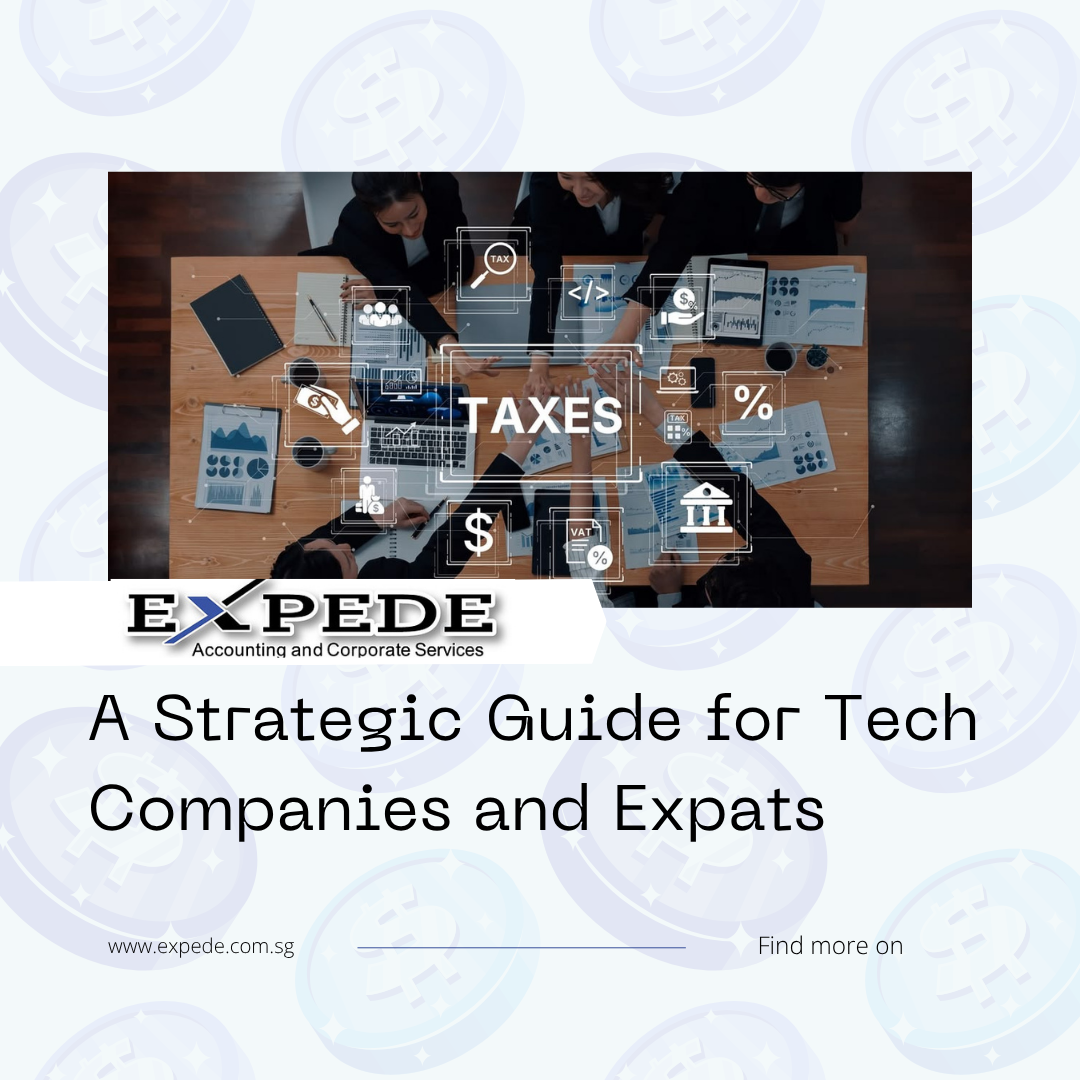 Navigating Tax Residency in Singapore: A Strategic Guide for Tech Companies and Expats