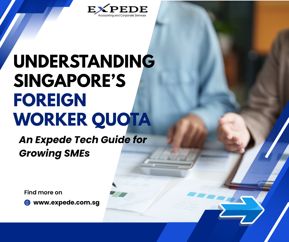Understanding Singapore’s Foreign Worker Quota: An Expede Tech Guide for Growing SMEs