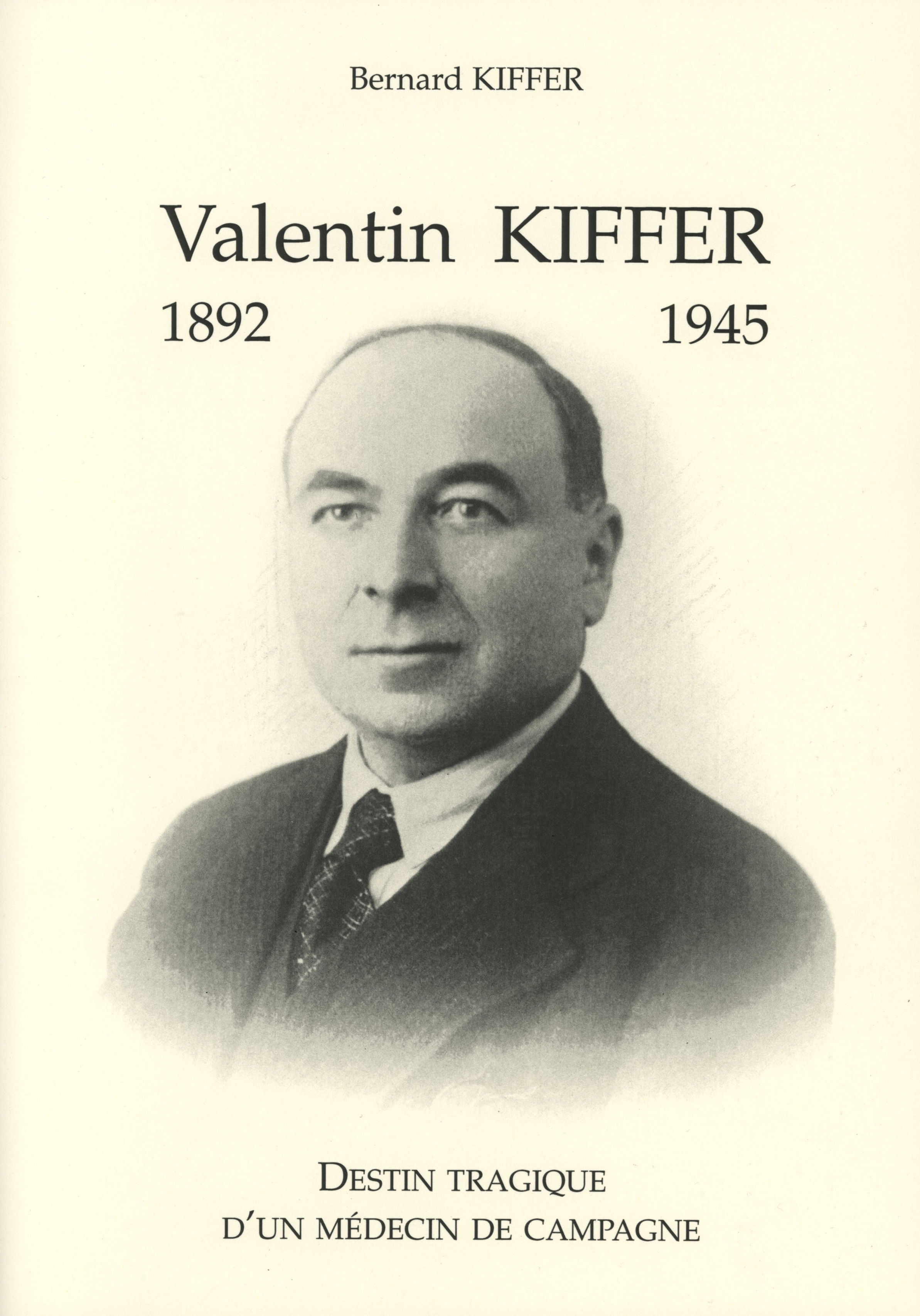 Valentin Kiffer 1892-1945, destin tragique d’un médecin de campagne par Bernard