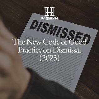 The New Code of Good Practice on Dismissal (2025): Key Changes and Practical Implications