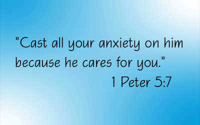 Scripture 1 Peter 5:7, "Cast all your anxiety on him because he cares for you."