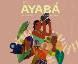 Mostra de Cinema Ayabá - Mulheres no Cinema Brasileiro