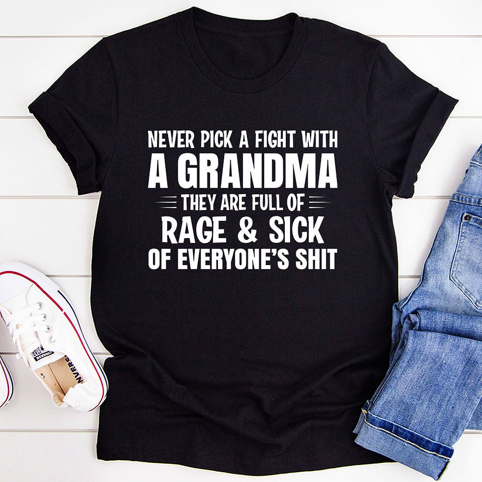 Never Pick a Fight With a Grandma T-Shirt