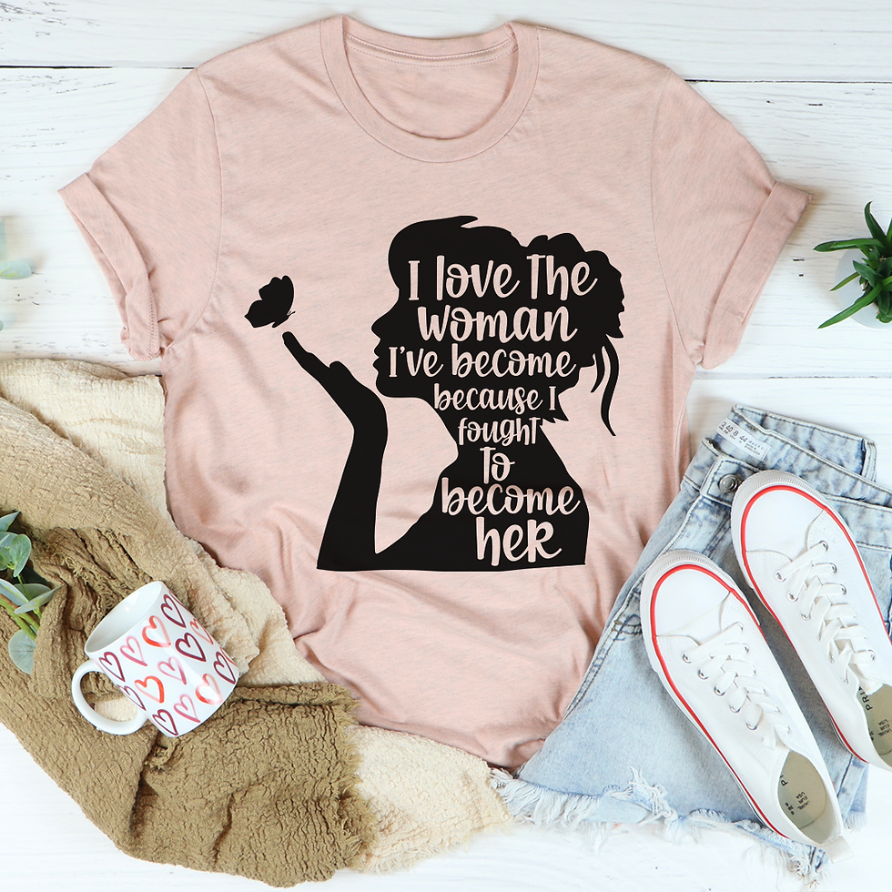 I Love the Woman I've Become T-Shirt