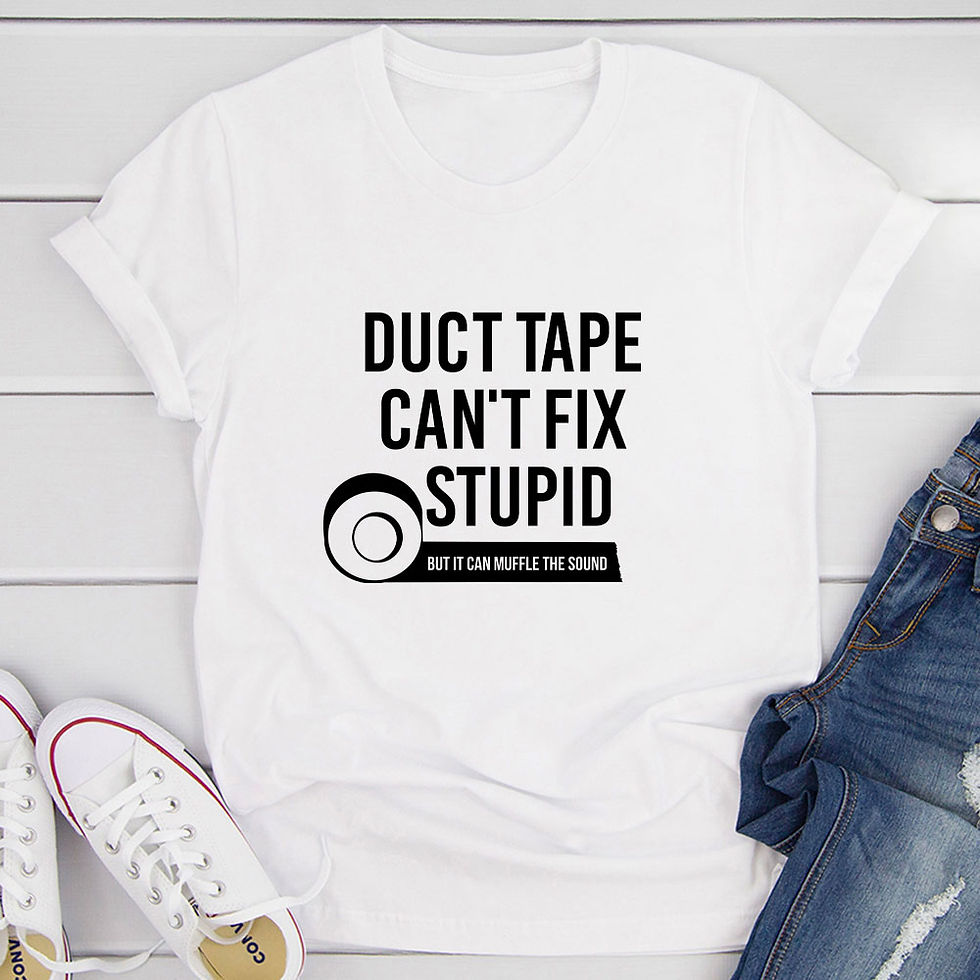 Thumbnail: Duct Tape Can't Fix Stupid T-Shirt