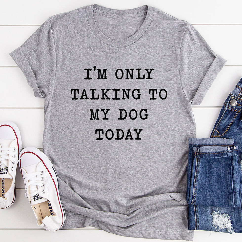I'm Only Talking to My Dog Today T-Shirt