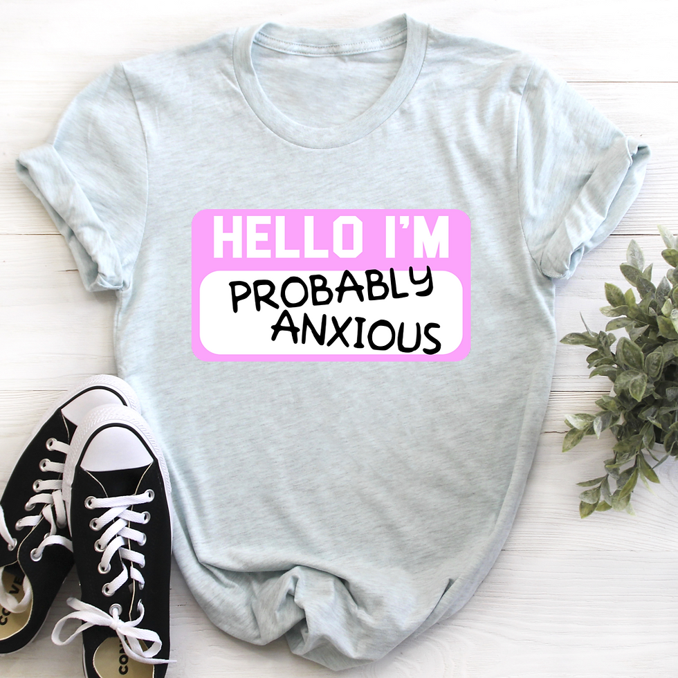 Hello I'm Anxious T-Shirt