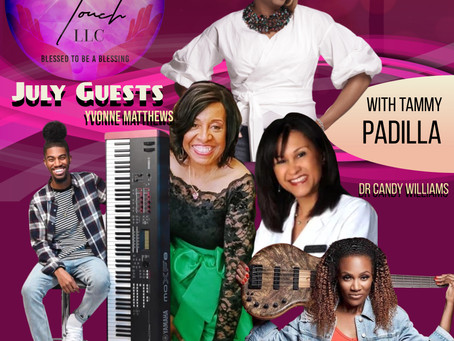 Guests for July. Join us on Facebook or YouTube at BLESSED TOUCH LLC, Thursdays at 8pm.