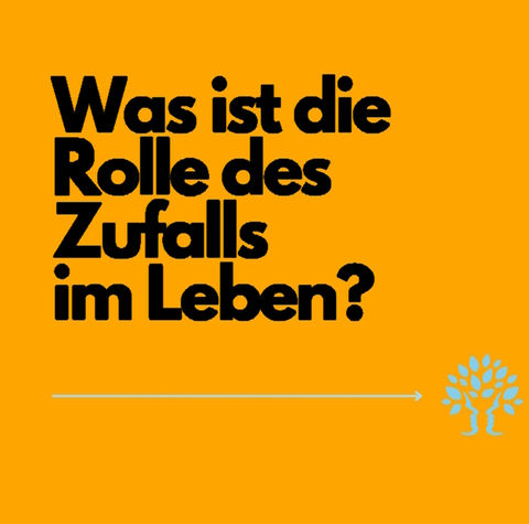Was ist die Rolle des Zufalls im Leben?