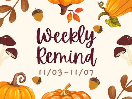 11.03.25-11.07.25 Weekly Reminders