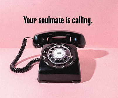 Your soulmate is calling.-4.png