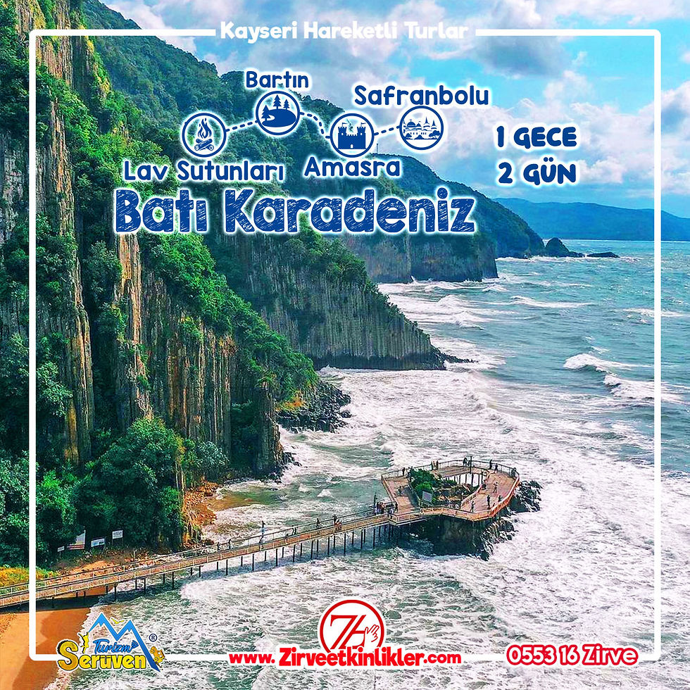 Lav Sütunları Bartın ve Batı Karadeniz Turu Kayseri Çıkışlı Batı Karadeniz Turu