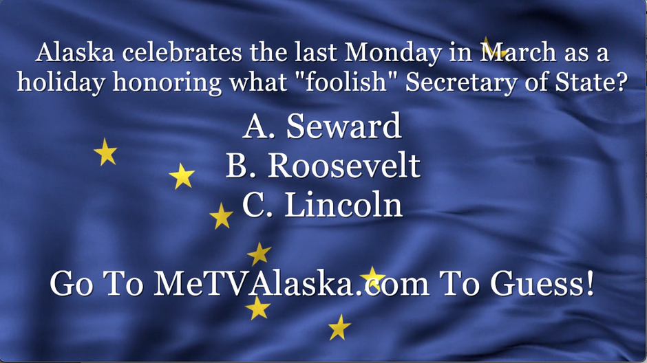 Alaska Weekly Trivia - Alaska honors this "foolish" Secretary of State?