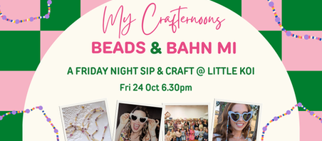 Beads & bahn mi Crafternoon