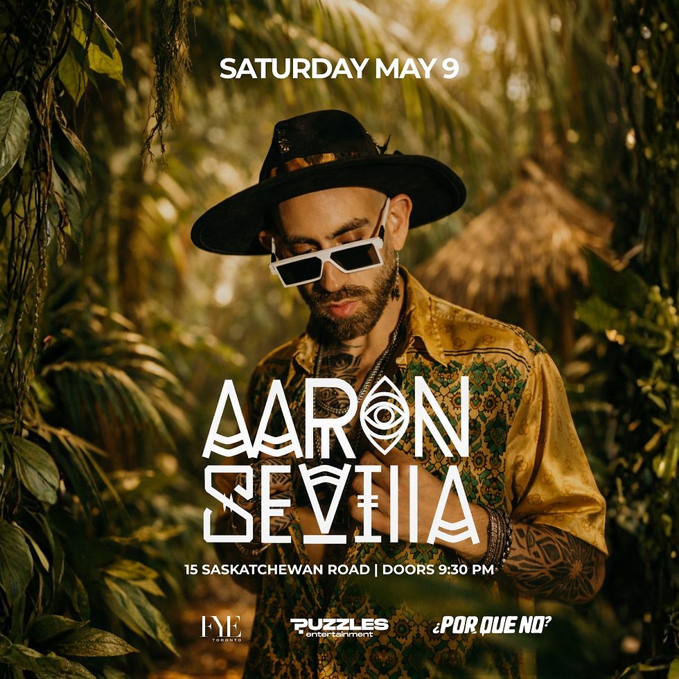 Aaron Sevilla: Toronto at FYE Ultra Club|Presented by ¿PorQuéNo? & PUZZLES