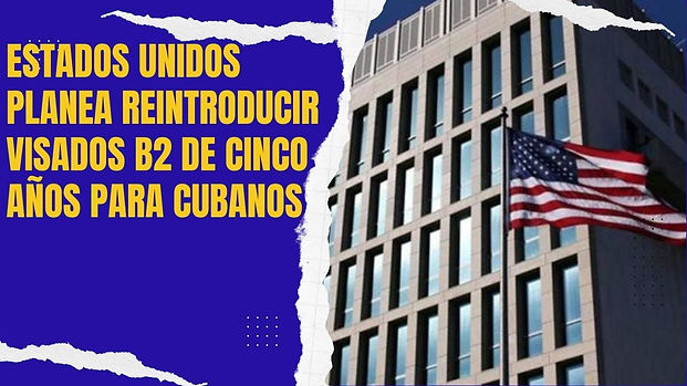 La reciente reanudación de los visados B2 de 5 años para cubanos ha sido recibida con esperanza y expectativa por parte de muchos.