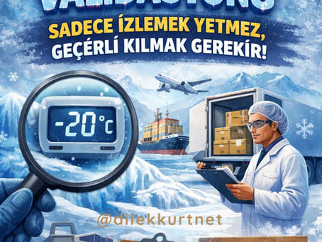 Soğuk Zincir Validasyonu: Sadece İzlemek Yetmez, Geçerli Kılmak Gerekir!