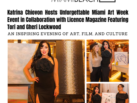 Katrina Chiovon Hosts Unforgettable Miami Art Week Event in Collaboration with Licence Magazine Featuring Tori and Gheri Lockwood