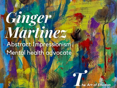 Ginger Martinez: Abstract Impressionism | Mental health advocate