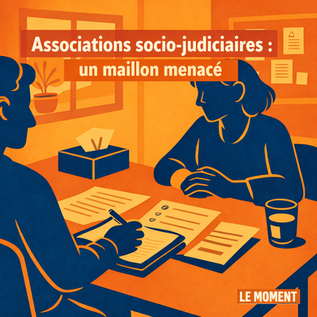 Secteur associatif socio-judiciaire : la fin programmée ?