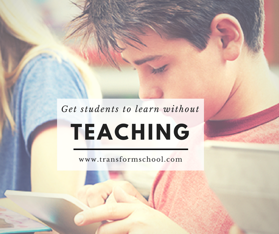 Get students to learn without teaching a thing