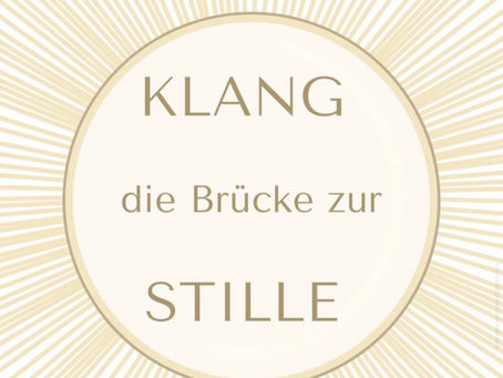 KLANG - die Brücke zur Stille.