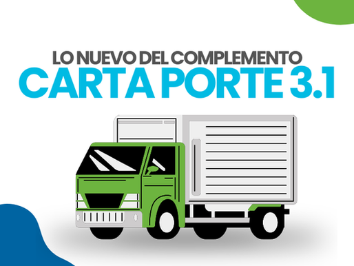 ¿Cuáles son los principales cambios que trae el Complemento Carta Porte 3.1?