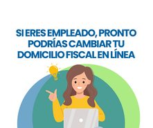 ¿Eres asalariado y necesitas cambiar tu domicilio ante el SAT? Pronto podrías hacerlo en línea