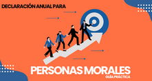 ¿Cuándo y cómo presentar la Declaración Anual de Personas Morales?