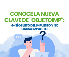 ¿Cómo aplicará la cuarta clave de “ObjetoImp” 04: Sí objeto del impuesto y no causa impuesto?