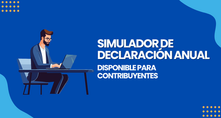 Simulador de la Declaración Anual 2024: Ya Disponible para Contribuyentes