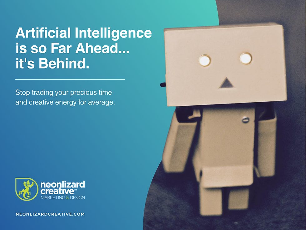 Artificial Intelligence is so Far Ahead... it's Behind.