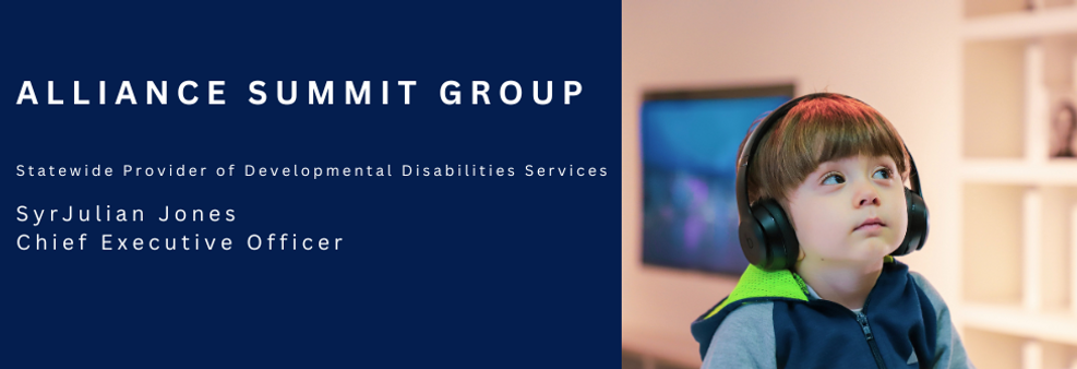 ALLIANCE SUMMIT GROUP Statewide Provider of Developmental Disabilities Services Dewey Chap