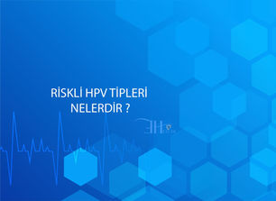 Riskli HPV Tipleri Nelerdir?