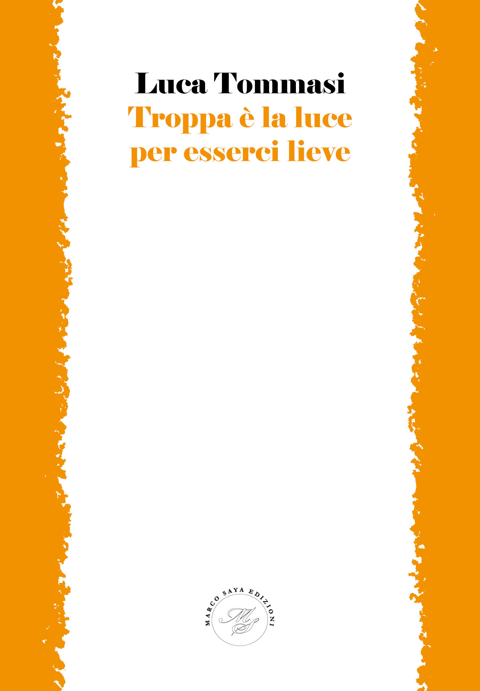 TROPPA È LA LUCE PER ESSERCI LIEVE