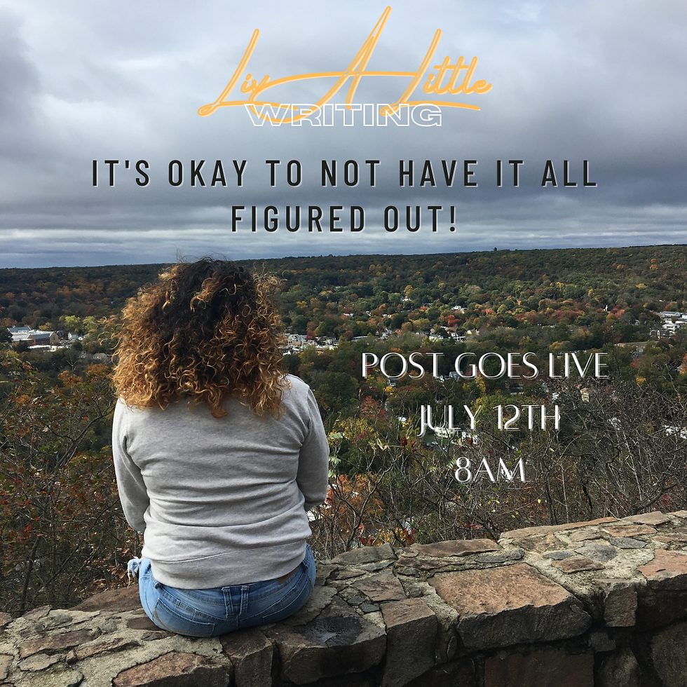 It's Okay to NOT Have It All Figured Out!