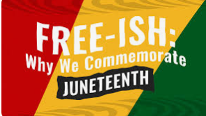 Juneteenth, a belated holiday with a lesson!