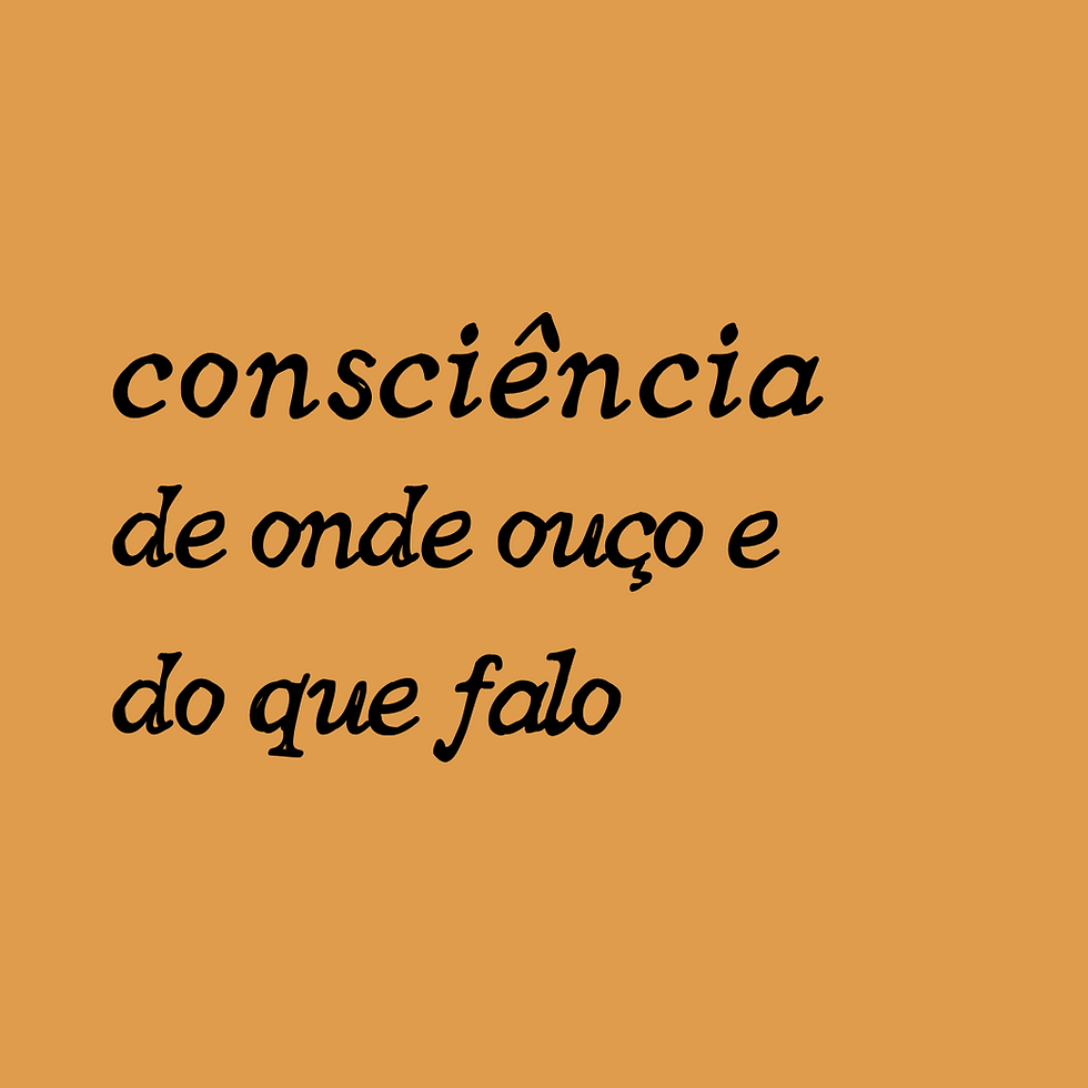 Imagem com fundo laranja e texto em destaque: "consciência de onde ouço e do que falo". Uma reflexão sobre escuta ativa, autoconhecimento e comunicação consciente.