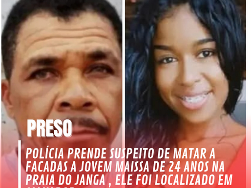 Polícia civil prende em salvador o homem acusado de matar com facadas a jovem Maissa Souza ( ex moradora de Tracunhaém) .