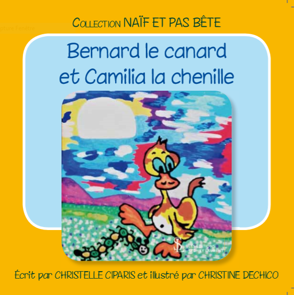 Bernard le canard et Camilia la chenille