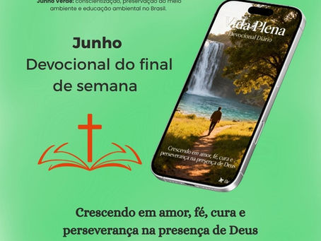 Devocional do final de semana: 06 e 07 de junho - A Supremacia do Amor e A Vida no Espírito