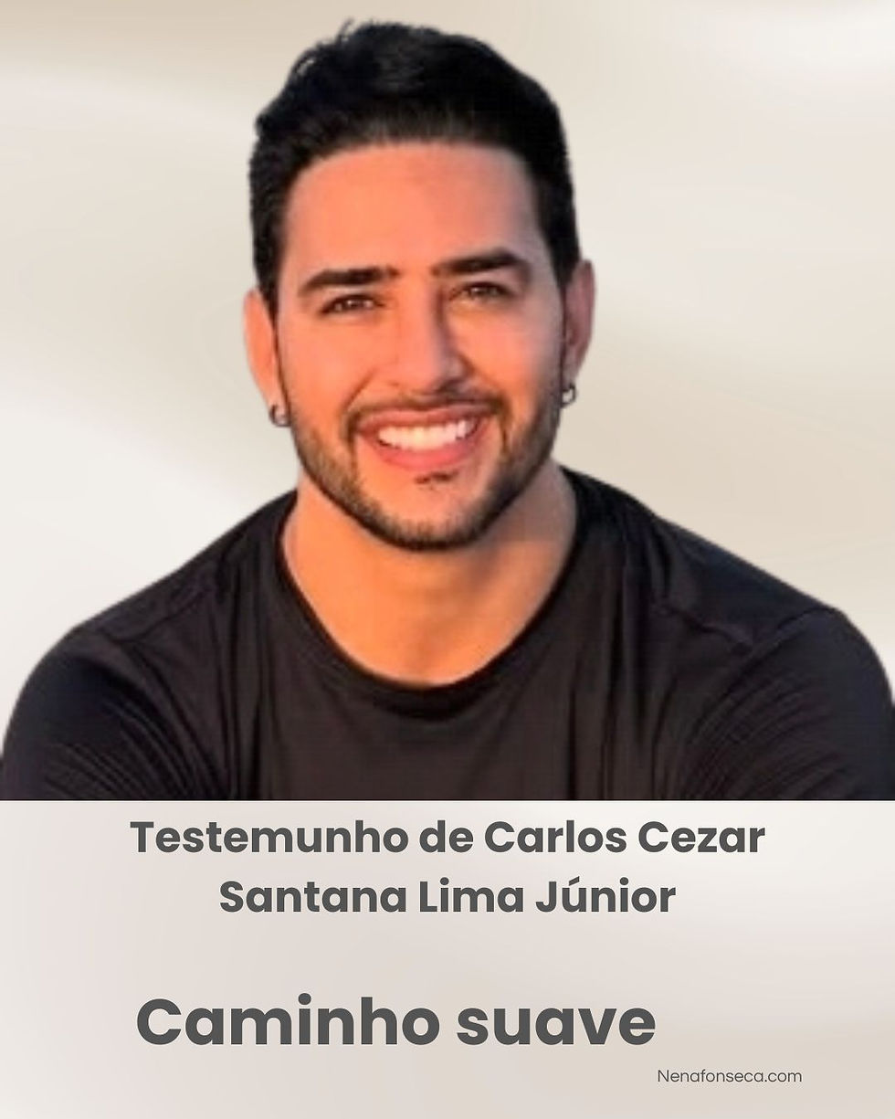 Testemunho de Carlos Cezar Santana Lima Júnior - Caminho suave