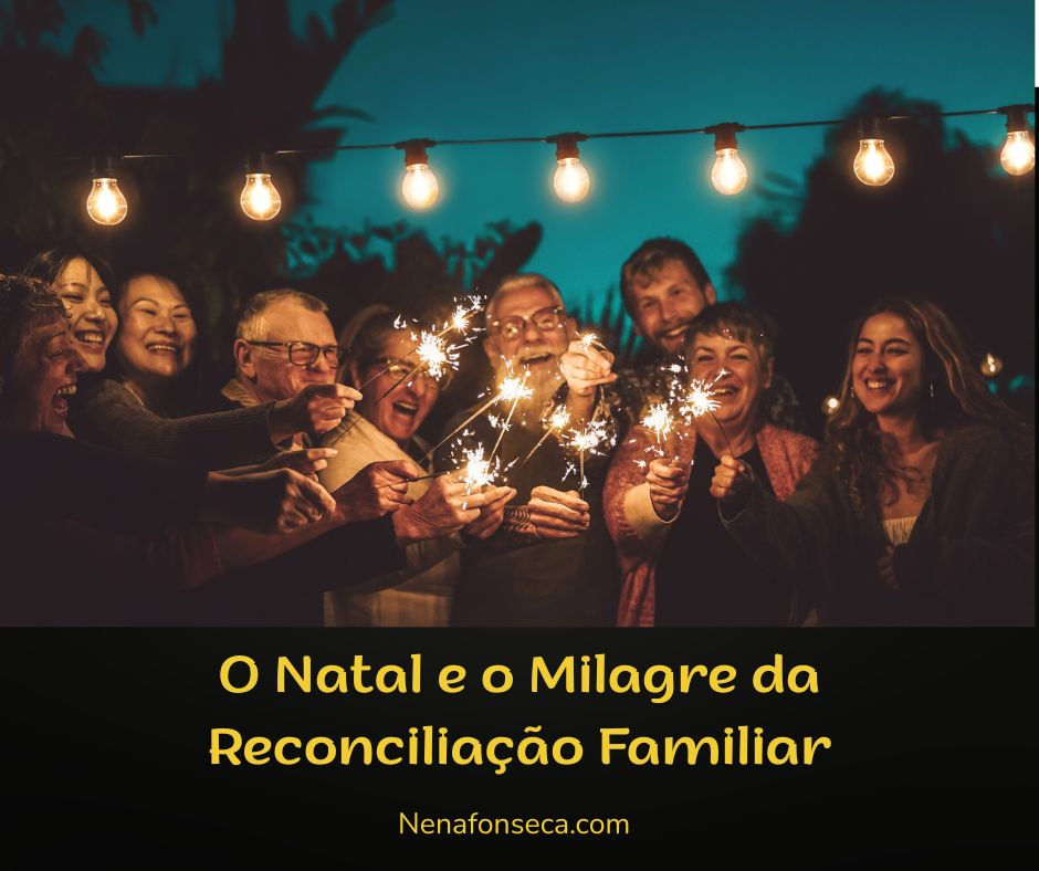 O Natal e o Milagre da Reconciliação Familiar