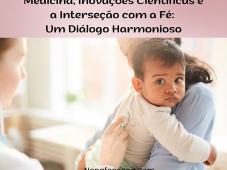 Medicina, Inovações Científicas e a Interseção com a Fé: Um Diálogo Harmonioso