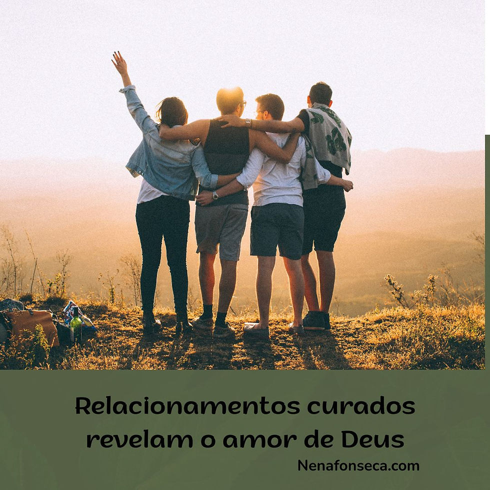 Relacionamentos curados revelam o amor de Deus