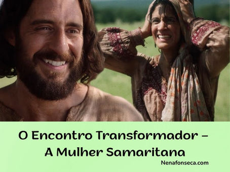 O Encontro Transformador – A Mulher Samaritana